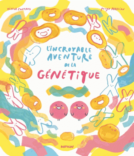 Couverture livre Incroyable aventure de la génétique Nathan Institut Pasteur 2018 Couverture livre Incroyable aventure de la génétique Nathan Institut Pasteur 2018